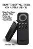 How to Install Kodi on a Fire Stick - Step-By-Step Guide with Pictures to Master: (Expert, Amazon Prime, Tips and Tricks, Web Services, Home TV, Digital Media) (Paperback) - Hovard Ritz Photo