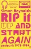 Rip it Up and Start Again - Postpunk, 1978-1984 (Paperback, Main) - Simon Reynolds Photo