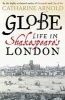 Globe - Life in Shakespeare's London (Paperback) - Catharine Arnold Photo