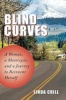 Blind Curves - A Woman, a Motorcycle, and a Journey to Reinvent Herself (Hardcover) - Linda Crill Photo