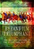 Byzantium Triumphant - The Military History of the Byzantines 959-1025 (Hardcover) - Julian Romane Photo