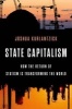 State Capitalism - How the Return of Statism is Transforming the World (Hardcover) - Joshua Kurlantzick Photo