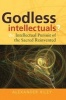 Godless Intellectuals? - The Intellectual Pursuit of the Sacred Reinvented (Hardcover, New) - Alexander T Riley Photo