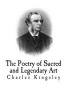 The Poetry of Sacred and Legendary Art (Paperback) - Charles Kingsley Photo