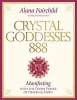 Crystal Goddessess 888 - Manifesting with the Divine Power of Heaven & Earth (Hardcover) - Alana Fairchild Photo