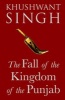 The Fall of the Kingdom of Punjab (Hardcover) - Khushwant Singh Photo