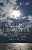 Walking on Water - Skeptics and Believers Discuss Whether Jesus Matters (Paperback) - Anita E Keire Photo