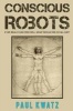 Conscious Robots (Paperback) - Paul Kwatz Photo