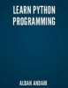 Learn Python Programming (Paperback) - Alban Andahi Photo