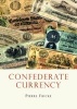 Confederate Currency - Southern Banknotes During the Civil War (Paperback) - Pierre Fricke Photo