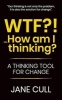 Wtf?!... How Am I Thinking? - A Thinking Tool for Change (Paperback) - MS Jane Cull Photo