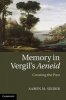 Memory in Vergil's Aeneid - Creating the Past (Hardcover, New) - Aaron M Seider Photo