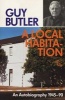 A Local Habitation: 1945-90 (Hardcover) - Guy Butler Photo