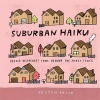 Suburban Haiku - Poetic Dispatches from Behind the Picket Fence (Hardcover) - Peyton Price Photo