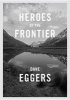 Heroes of the Frontier (Hardcover) - Dave Eggers Photo