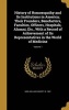 History of Homoeopathy and Its Institutions in America; Their Founders, Benefactors, Faculties, Officers, Hospitals, Alumni, Etc., with a Record of Achievement of Its Representatives in the World of Medicine; Volume 1 (Hardcover) - William Harvey B 1861 K Photo