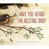 Have You Heard the Nesting Bird? (Hardcover) - Rita Gray Photo