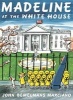 Madeline at the White House (Paperback) - John Bemelmans Marciano Photo