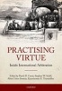 Practising Virtue - Inside International Arbitration (Hardcover) - David D Caron Photo