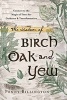 The Wisdom of Birch, Oak, and Yew - Connect to the Magic of Trees for Guidance and Transformation (Paperback) - Penny Billington Photo