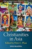 Christianities in Asia (Paperback) - Peter C Phan Photo