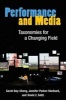 Performance and Media - Taxonomies for a Changing Field (Paperback) - Sarah Bay Cheng Photo