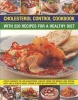 Cholesterol Control Cookbook: With 220 Recipes for a Healthy Diet - Expert Guidance on Low-Cholesterol, Low-Fat Eating for Weight Loss, Special Diets, and a Healthy Heart, Shown in Over 900 Photographs (Paperback) - Christine France Photo