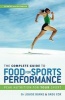 The Complete Guide to Food for Sports Performance - Peak Nutrition for Your Sport (Paperback, 3rd edition) - Louise Burke Photo