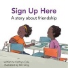 Sign Up Here - A Story about Friendship (Hardcover) - Kathryn Cole Photo