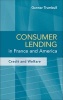 Consumer Lending in France and America - Credit and Welfare (Paperback) - Gunnar Trumbull Photo