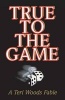 True to the Game - A  Fable (Paperback) - Teri Woods Photo