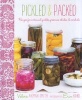 Pickled and Packed - Recipes for Artisanal Pickles, Preserves, Relishes & Cordials (Hardcover) - Valerie Aikman Smith Photo