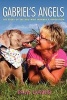 Gabriel's Angels - The Story of the Dog Who Inspired a Revolution (Paperback) - Pam Gaber Photo