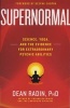 Supernormal - Science, Yoga, and the Evidence for Extraordinary Psychic Abilities (Paperback) - Dean Radin Photo