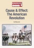 Cause & Effect: The American Revolution (Hardcover) - Hal Marcovitz Photo