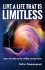 Live a Life That Is Limitless - Create a Life of Total Ease That Is Fulfilling, Rewarding and Fun! (Paperback) - John Swanepoel Photo