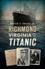 Richmond, Virginia, and the Titanic (Paperback) - Walter Jr Griggs Photo