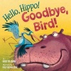 Hello, Hippo! Goodbye, Bird! (Hardcover) - Kristyn Crow Photo