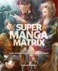 Super Manga Matrix (Paperback) - Hiroyoshi Tsukamoto Photo