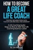 How to Become a Great Life Coach. Positively Influence People with Your Life Coaching Skills and Leadership - A Life Coaching Guide: Steps on How to Start Your Life Coaching Business Career (Paperback) - Jan Morgan Photo