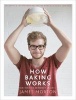 How Baking Works - ...And What to Do If it Doesn't (Hardcover) - James Morton Photo