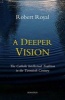 A Deeper Vision - The Catholic Intellectual Tradition in the Twentieth Century (Paperback) - Robert Royal Photo