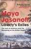 Liberty's Exiles - The Loss of America and the Remaking of the British Empire (Paperback) - Maya Jasanoff Photo