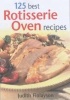 125 Best Rotisserie Oven Recipes (Paperback) - Judith Finlayson Photo