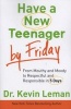 Have a New Teenager by Friday - From Mouthy and Moody to Respectful and Responsible in 5 Days (Paperback) - Kevin Leman Photo