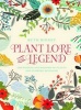 Plant Lore and Legend - The Wisdom and Wonder of Plants and Flowers Revealed (Hardcover) - Ruth Binney Photo