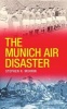 The Munich Air Disaster (Paperback, Illustrated Ed) - Stephen Morrin Photo