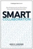 Smart Collaboration - How Professionals and Their Firms Succeed by Breaking Down Silos (Hardcover) - Heidi K Gardner Photo