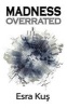 Madness Overrated (Paperback) - Esra Kus Photo