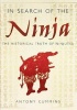 In Search of the Ninja - The Historical Truth of Ninjutsu (Paperback) - Antony Cummins Photo